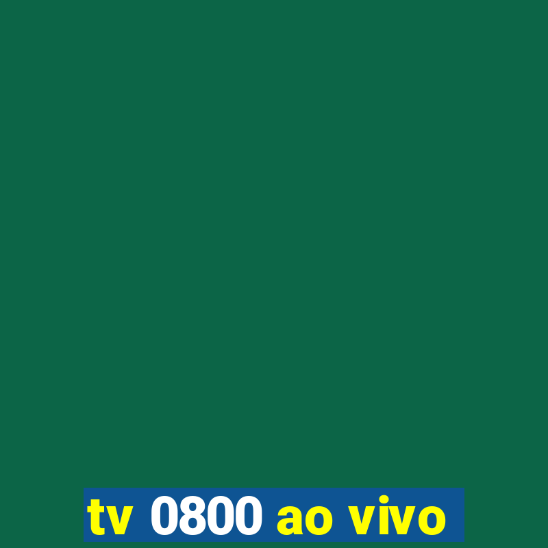 tv 0800 ao vivo